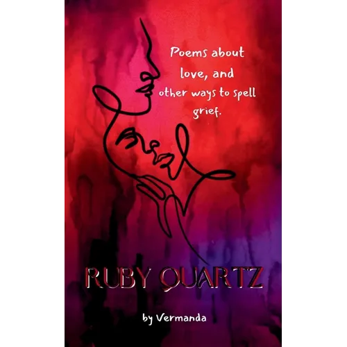 Ruby Quartz poems about love, and other ways to spell grief. - Paperback