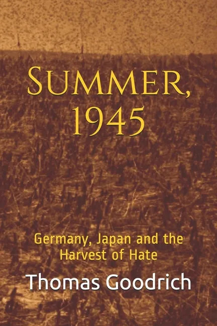 Summer, 1945: Germany, Japan and the Harvest of Hate - Paperback