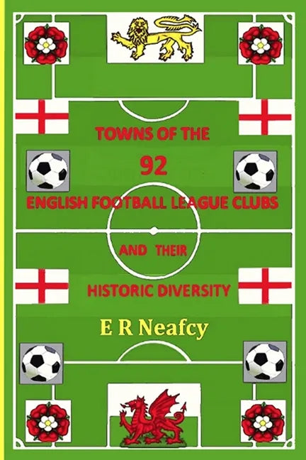 Towns of the 92 English Football League Clubs and their Historic Diversity - Paperback