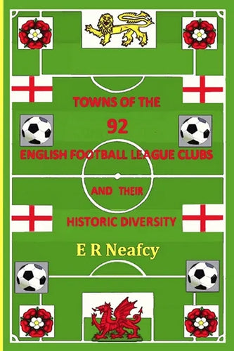 Towns of the 92 English Football League Clubs and their Historic Diversity - Paperback