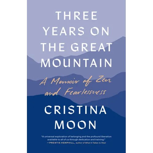 Three Years on the Great Mountain: A Memoir of Zen and Fearlessness - Paperback
