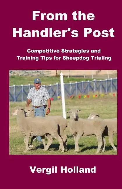 From the Handler's Post: Competitive Strategies and Training Tips for Sheepdog Trialing - Paperback