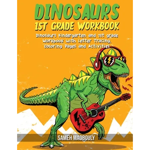 Dinosaurs 1st grade workbook: Dinosaurs Kindergarten and 1st grade Workbook with Letter Tracing, Coloring Pages and Activities - Paperback