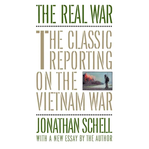 The Real War: The Classic Reporting on the Vietnam War - Paperback