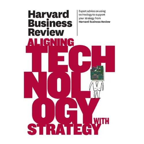 Harvard Business Review on Aligning Technology with Strategy - Paperback