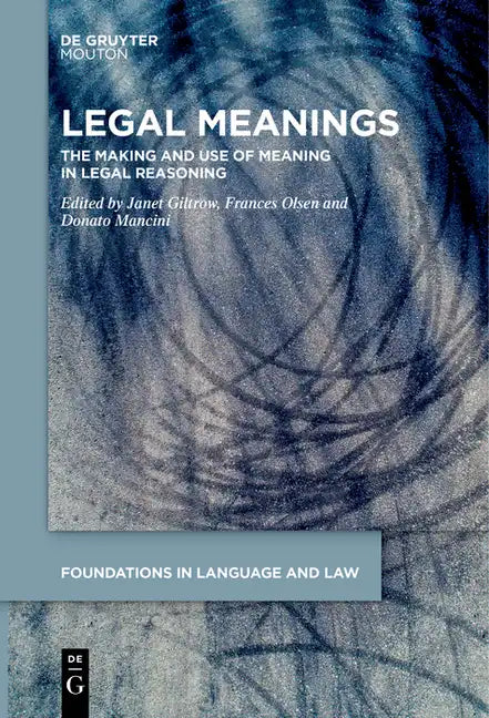 Legal Meanings: The Making and Use of Meaning in Legal Reasoning - Paperback