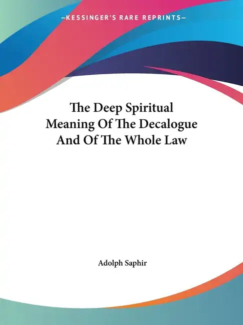 The Deep Spiritual Meaning Of The Decalogue And Of The Whole Law - Paperback