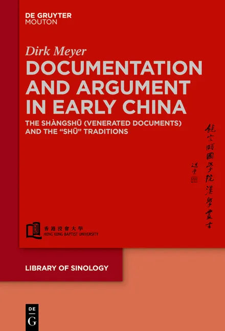 Documentation and Argument in Early China: The Shàngshū 尚書 (Venerated Documents) and the Shū Traditions - Hardcover