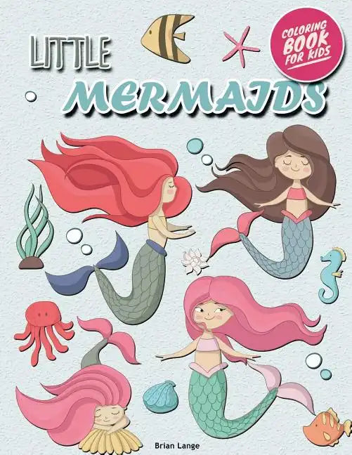 Little Mermaids Coloring Book for Kids: Mermaids Coloring Book for Girls (Preschool, Age 3-8) - Paperback