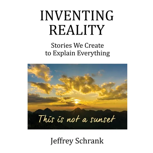 Inventing Reality: Stories We Create To Explain Everything - Paperback