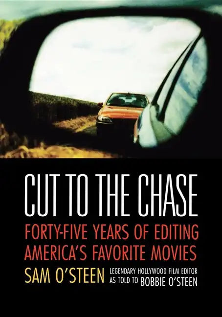 Cut to the Chase: Forty-Five Years of Editing America's Favorite Movies - Paperback