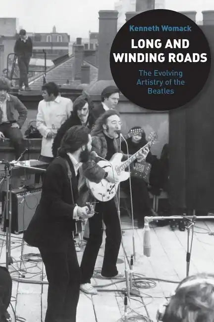 Long and Winding Roads: The Evolving Artistry of the Beatles - Paperback
