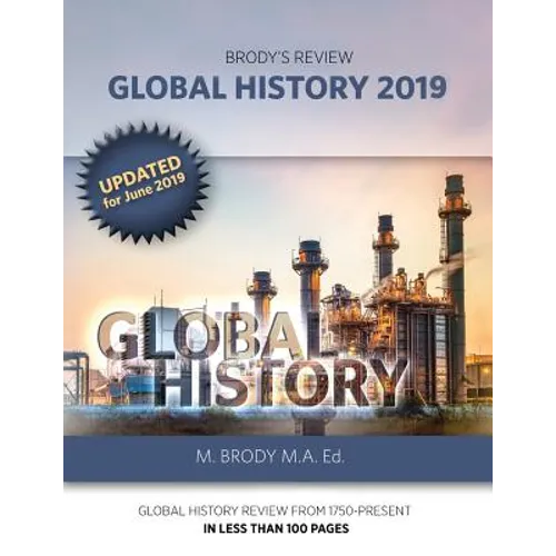 Brody's Review: Global History 2019: GLOBAL HISTORY REVIEW FROM 1750-PRESENT IN LESS THAN 100 PAGES - Paperback