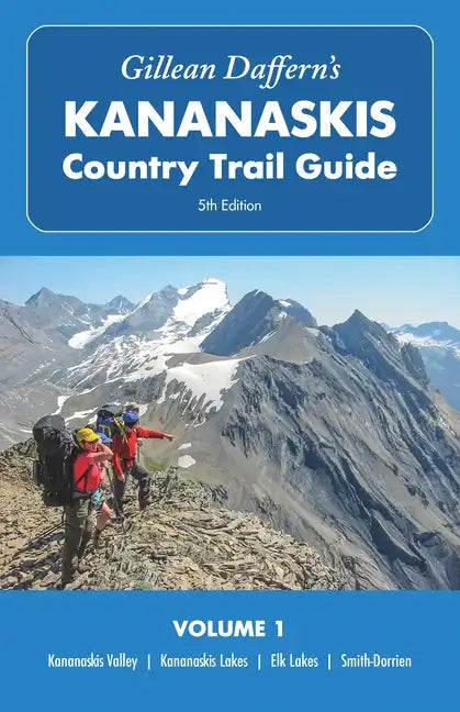 Gillean Daffern's Kananaskis Country Trail Guide - 5th Edition, Volume 1: Kananaskis Valley - Kananaskis Lakes - Elk Lakes - Smith-Dorrien - Paperback