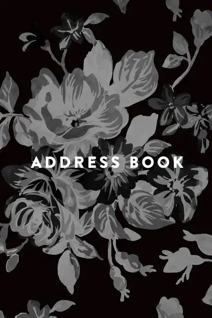 Address Book: Greyscale Floral, 6x9, 130 Pages, Professionally Designed - Paperback