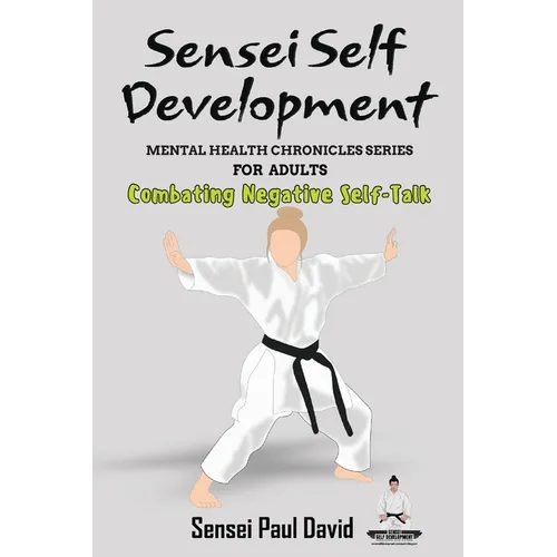 Sensei Self Development Mental Health Chronicles Series - Combating Negative Self-Talk - Paperback