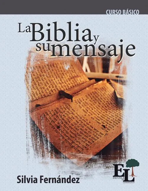 La Biblia y su mensaje: Curso Básico de la Escuela de Liderazgo - Paperback