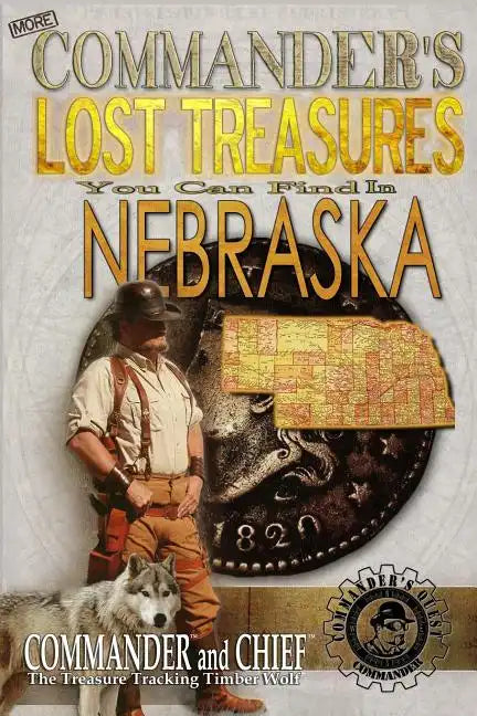 More Commander's Lost Treasures You Can Find In Nebraska: Follow the Clues and Find Your Fortunes! - Paperback