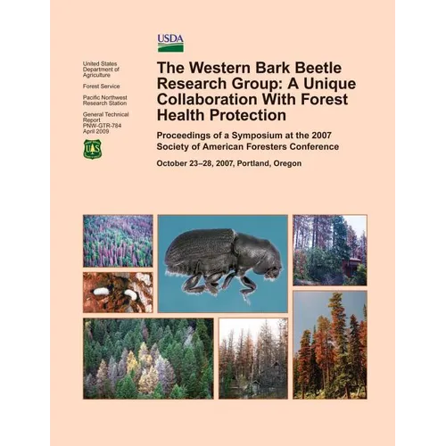 The Western Bark Beetle Research Group: A Unique Collaboration With Forest Health Protection - Paperback