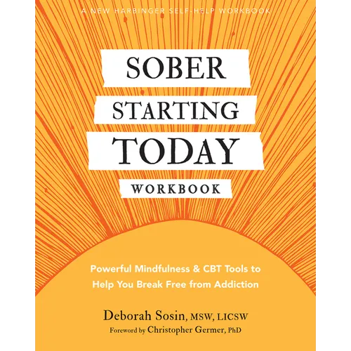 Sober Starting Today Workbook: Powerful Mindfulness and CBT Tools to Help You Break Free from Addiction - Paperback