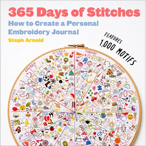 365 Days of Stitches: How to Create a Personal Embroidery Journal - Hardcover