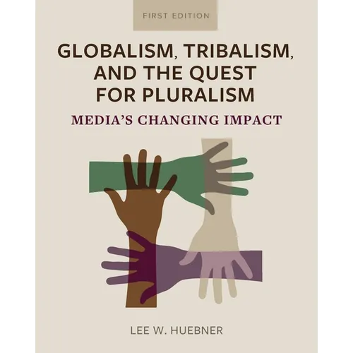 Globalism, Tribalism, and the Quest for Pluralism: Media's Changing Impact - Paperback