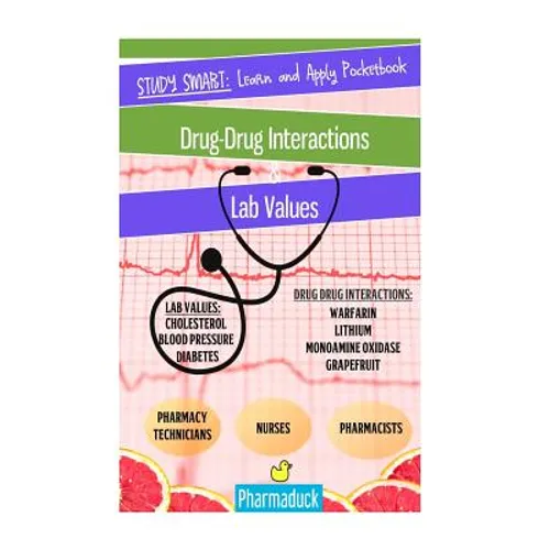 Pharmaduck Study Smart: Learn and Apply Pocketbook:: Pharmacy Drug Interactions & Lab Values - Paperback