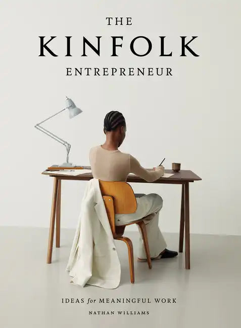 The Kinfolk Entrepreneur: Ideas for Meaningful Work - Hardcover