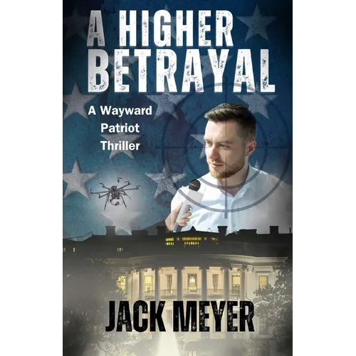 A Higher Betrayal: A Wayward Patriot Thriller - Paperback