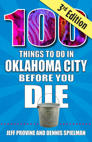 100 Things to Do in Oklahoma City Before You Die, 3rd Edition - Paperback