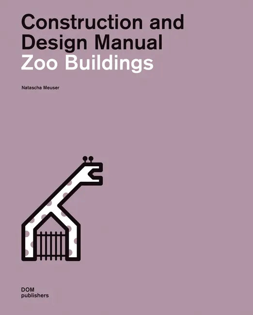 Zoo Buildings: Construction and Design Manual - Hardcover