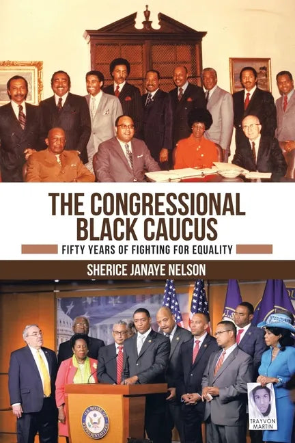 The Congressional Black Caucus: Fifty Years of Fighting for Equality - Paperback