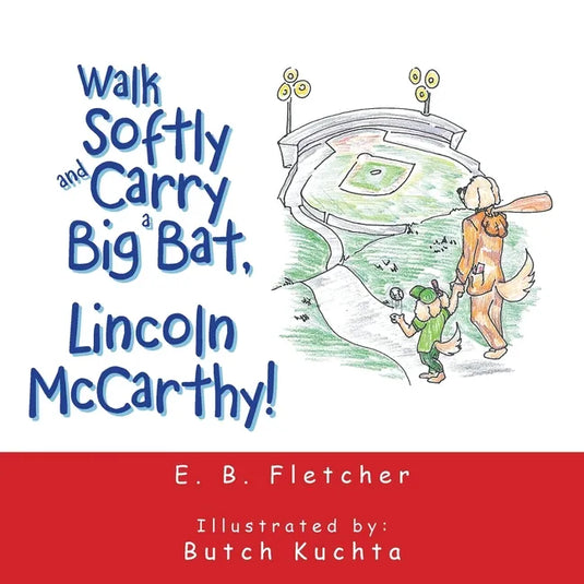 Walk Softly and Carry a Big Bat, Lincoln Mccarthy! - Paperback
