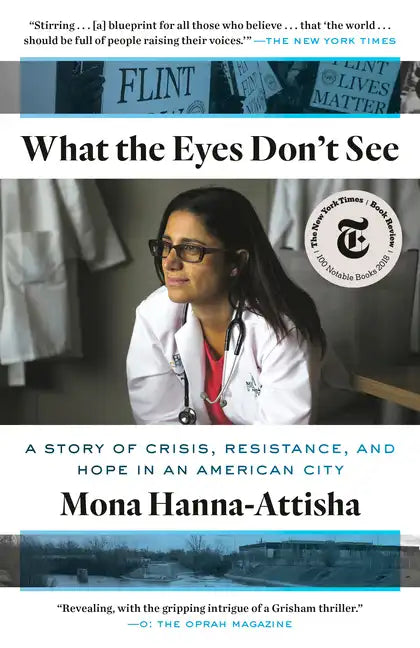 What the Eyes Don't See: A Story of Crisis, Resistance, and Hope in an American City - Paperback