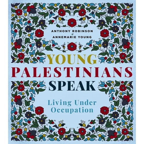 Young Palestinians Speak: Living Under Occupation - Paperback