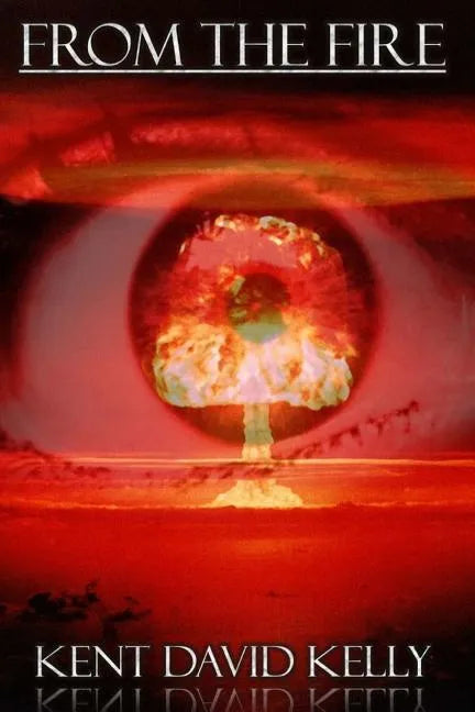 From the Fire: An Epic Saga of the Nuclear Holocaust - Paperback