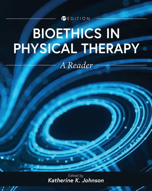 Bioethics in Physical Therapy: A Reader - Paperback