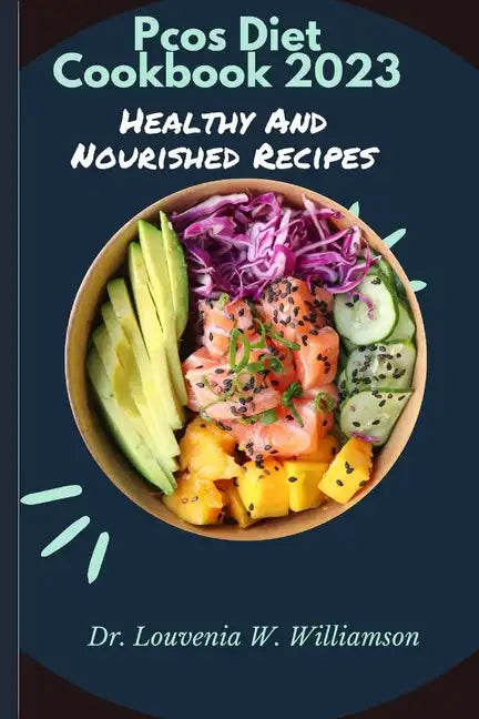 Pcos Diet Cookbook 2023: Healthy And Nourished Recipes - Paperback
