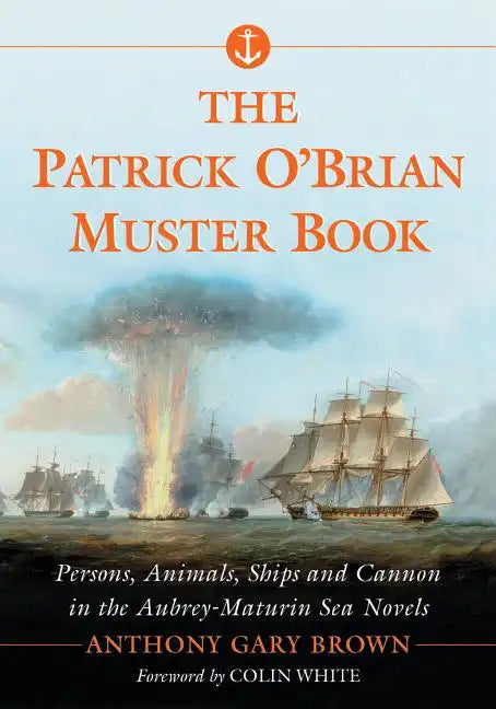 The Patrick O'Brian Muster Book: Persons, Animals, Ships and Cannon in the Aubrey-Maturin Sea Novels - Paperback