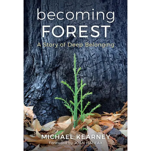 Becoming Forest: A Story of Deep Belonging - Hardcover