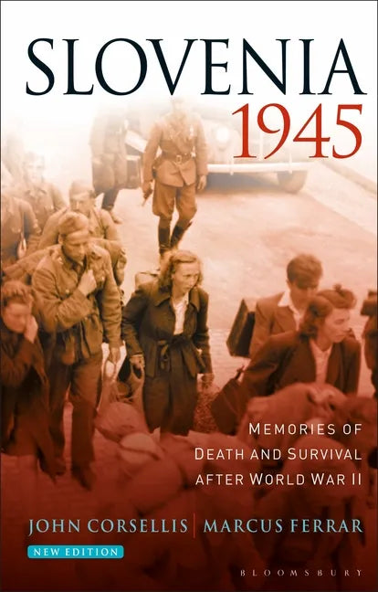 Slovenia 1945: Memories of Death and Survival After World War II - Paperback