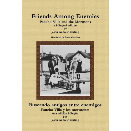 Friends Among Enemies Pancho Villa and the Mormons - Paperback