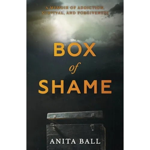 Box of Shame: A Memoir of Addiction, Survival, and Forgiveness - Paperback