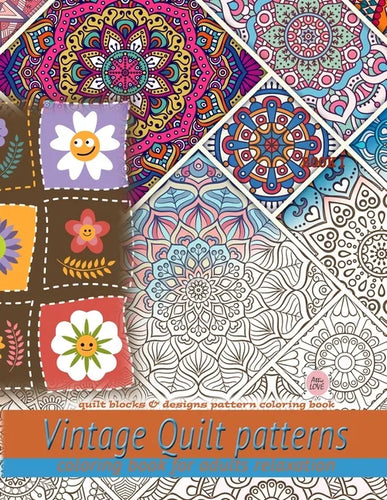 Vintage Quilt patterns coloring book for adults relaxation: Quilt blocks & designs pattern coloring book: Quilt blocks & designs pattern coloring book - Paperback