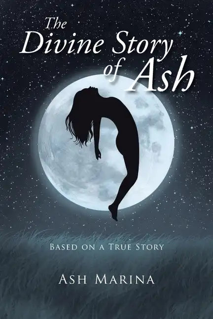 The Divine Story of Ash: Based on a True Story - Paperback