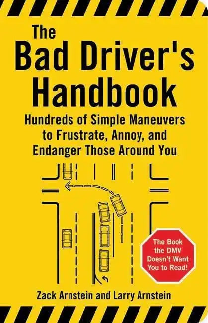 The Bad Driver's Handbook: Hundreds of Simple Maneuvers to Frustrate, Annoy, and Endanger Those Around You - Paperback
