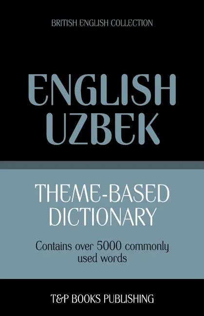Theme-based dictionary British English-Uzbek - 5000 words - Paperback