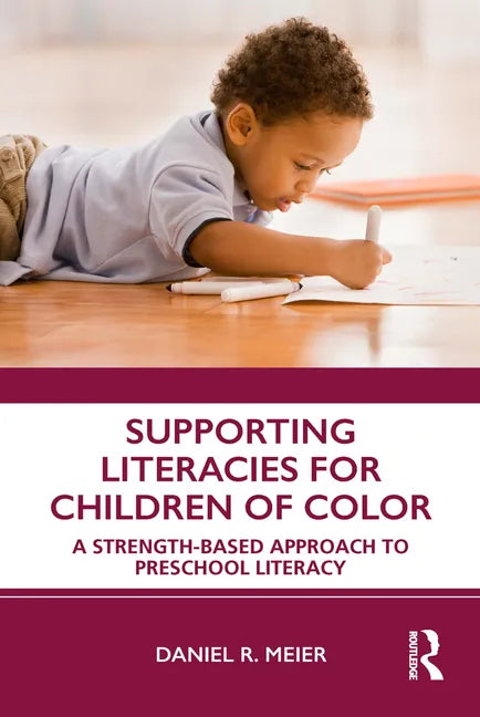 Supporting Literacies for Children of Color: A Strength-Based Approach to Preschool Literacy - Paperback