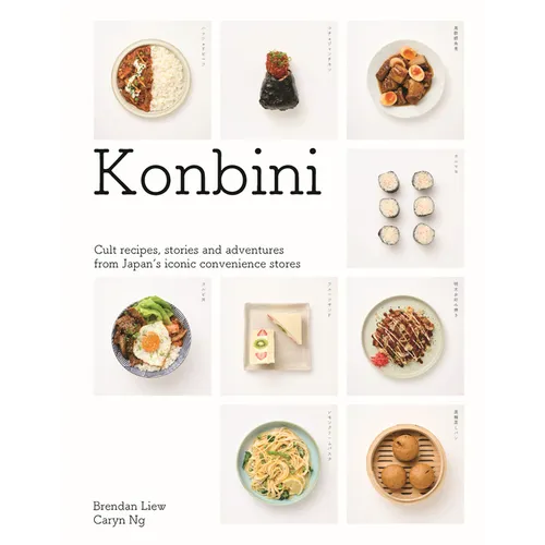 Konbini: Cult Recipes, Stories and Adventures from Japans Iconic Convenience Stores - Hardcover
