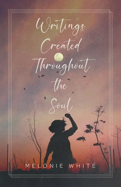 Writings Created Throughout the Soul - Paperback